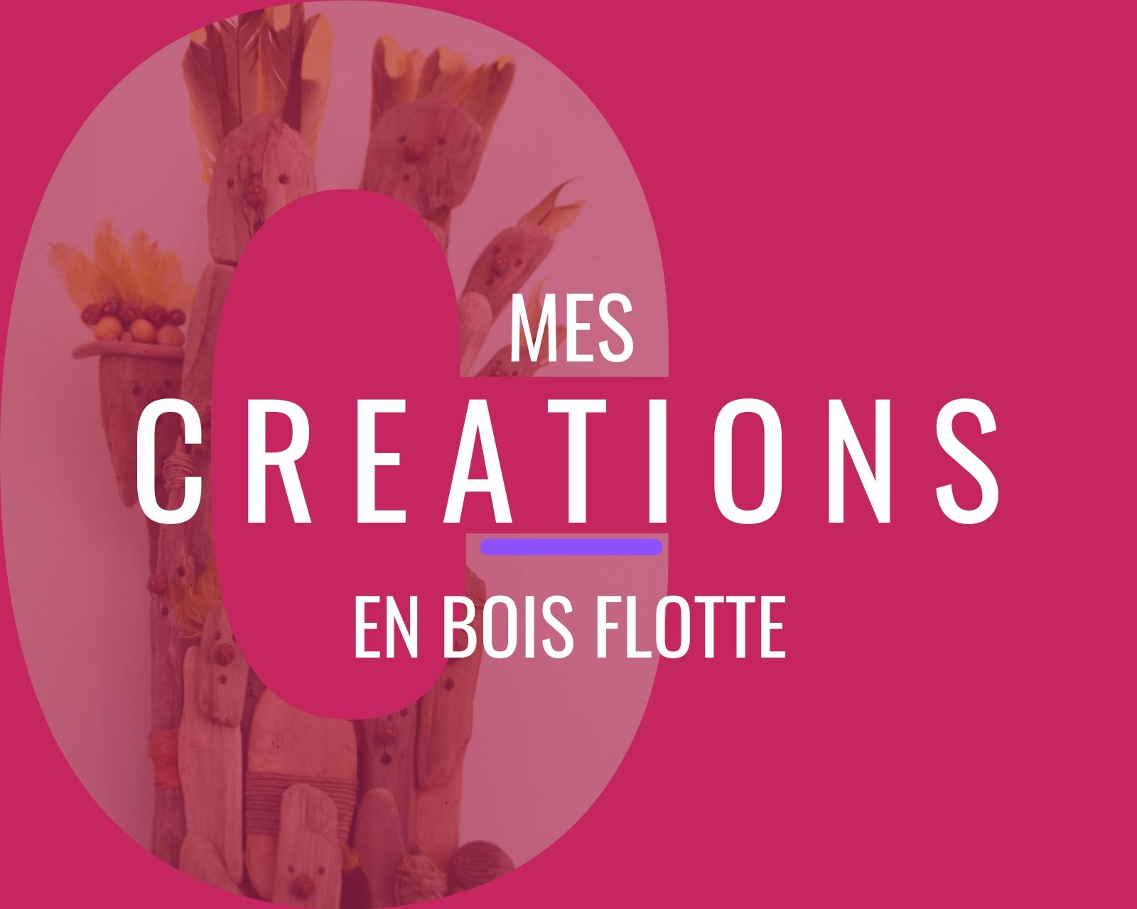 Mes Créations en Bois Flotté